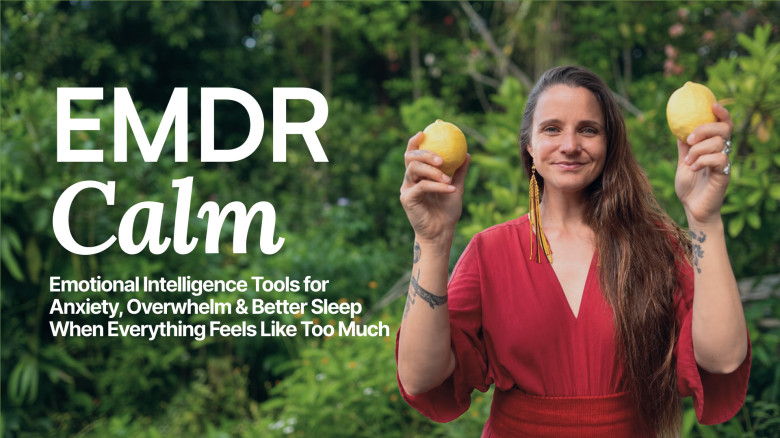 EMDR Calm: Emotional Intelligence & Neuro Tools for Anxiety, ADHD, Brain Fog and Sleep Problems