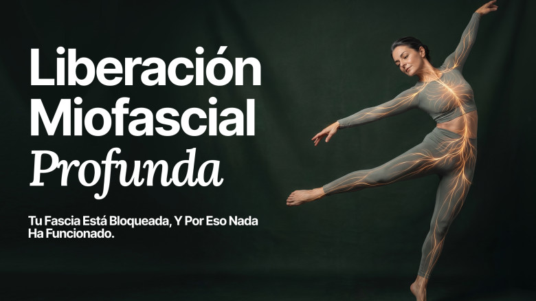 Liberación miofascial profunda: tu fascia está bloqueada, y por eso nada ha funcionado.