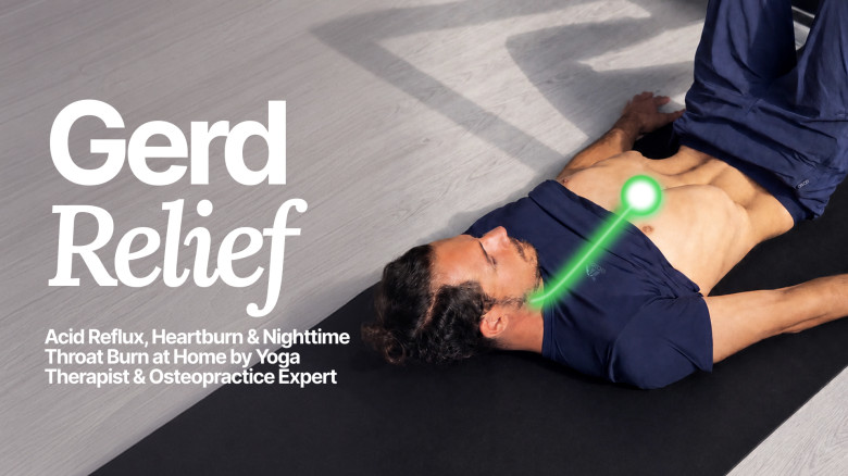 GERD Relief: Acid Reflux, Heartburn & Nighttime Throat Burn at Home by Yoga Therapist & Osteopractice Expert