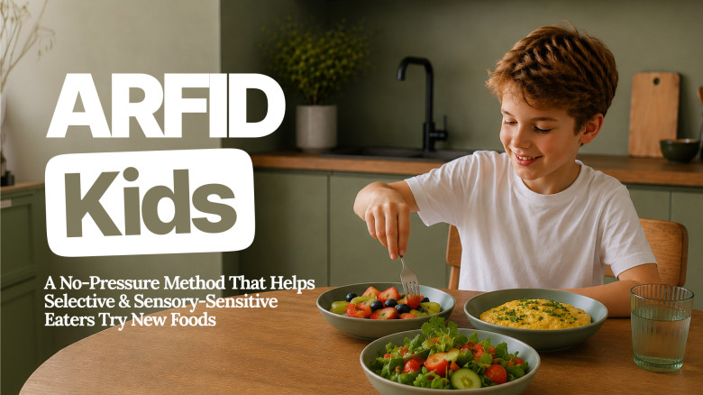 ARFID Kids: A No-Pressure Method That Helps Selective & Sensory-Sensitive Eaters Try New Foods