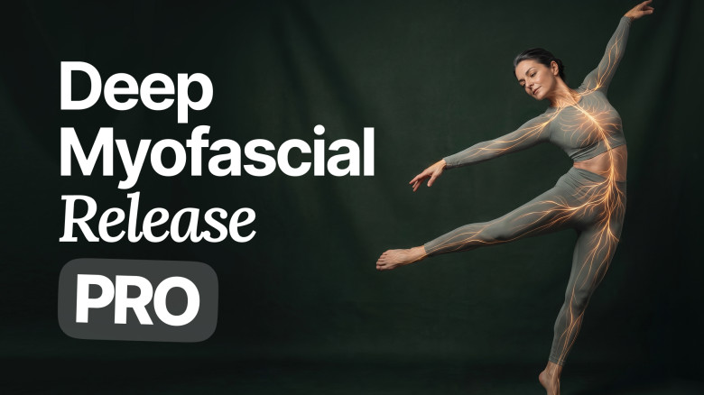 Deep Myofascial Release PRO: Your Fascia Is Locked — And That's Why Nothing Has Worked