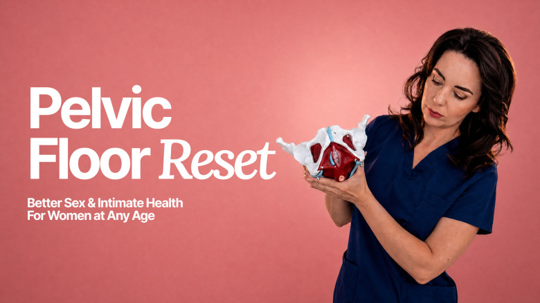 Pelvic Floor Reset: Better Sex & Intimate Health For Women at Any Age