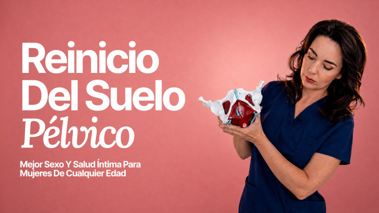 Reinicio del suelo pélvico: mejor sexo y salud íntima para mujeres de cualquier edad