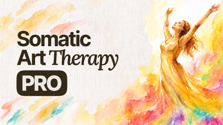 Somatic Art Therapy PRO: Heal From Emotional Trauma, Release Stress & Anxiety Through EMDR-based Art
