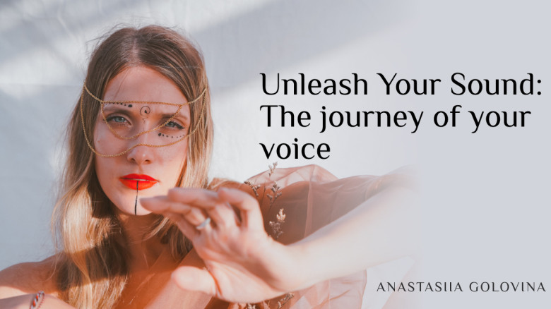 Unleash Your Sound: The journey of your voice
