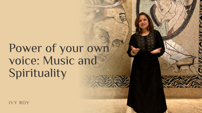 Power of your own voice: Music and Spirituality