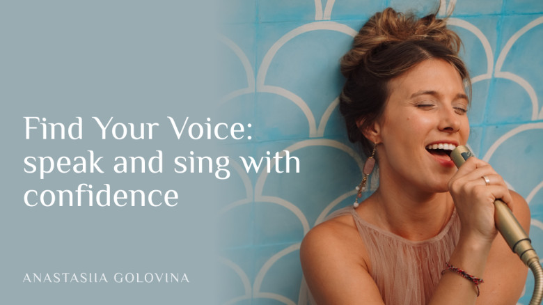 Find Your Voice: speak and sing with confidence