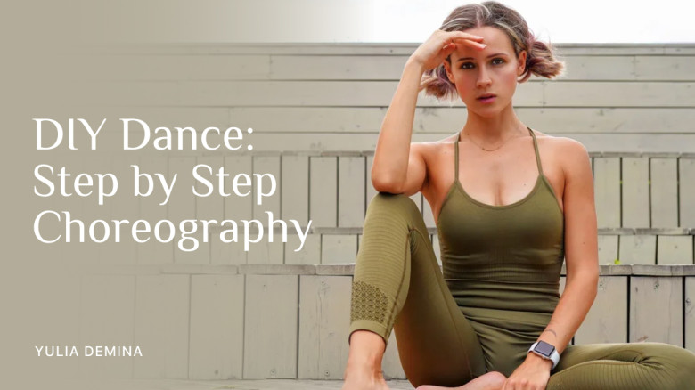 DIY Dance: Step by Step Choreography