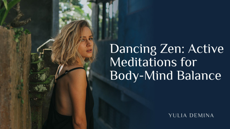 Dancing Zen: Active Meditations for Body-Mind Balance