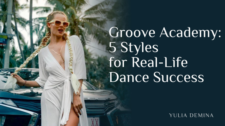 Groove Academy: 5 Styles for Real-Life Dance Success