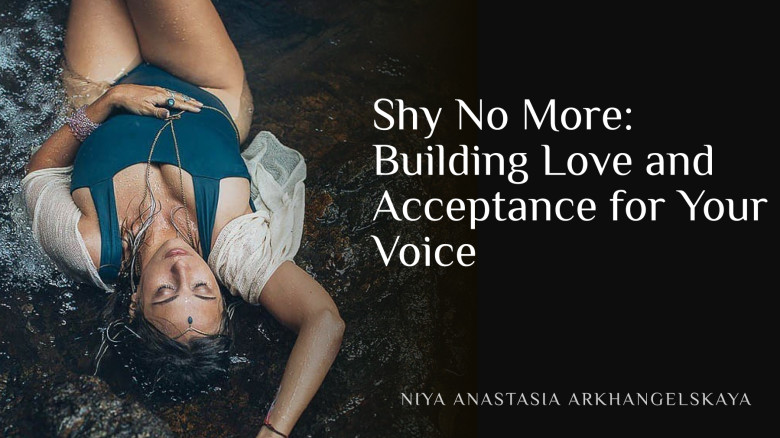 Shy No More: Building Love and Acceptance for Your Voice