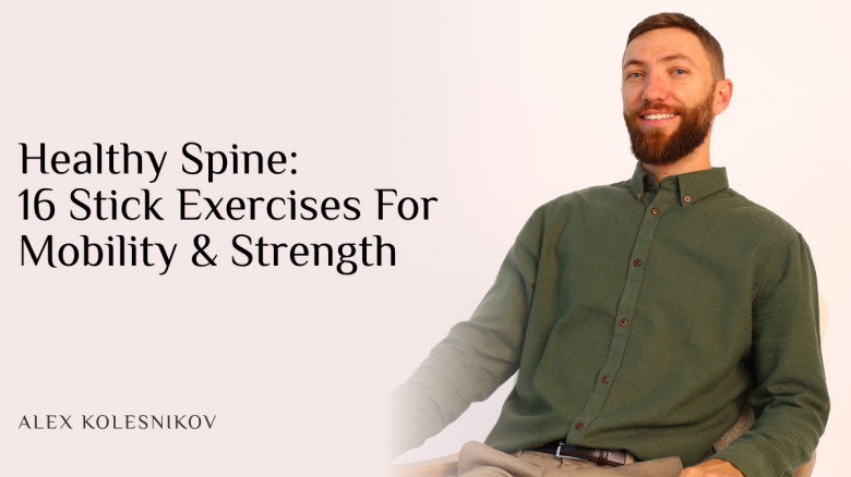 Healthy Spine: 16 Stick Exercises For Mobility & Strength