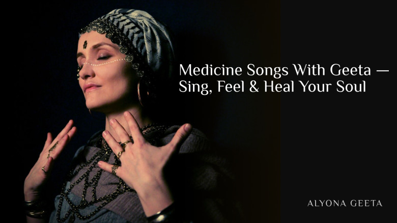 Medicine Songs With Geeta — Sing, Feel & Heal Your Soul