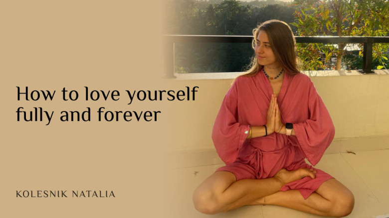 How to love yourself fully and forever