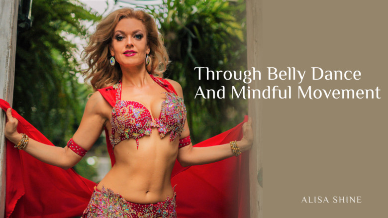 Through Belly Dance And Mindful Movement