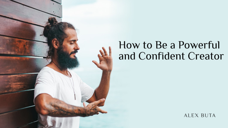 How to Be a Powerful and Confident Creator