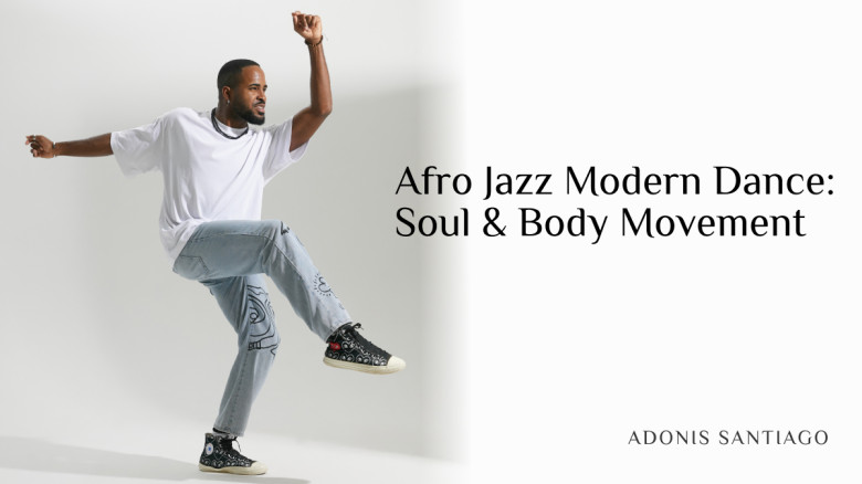 Afro Jazz Modern Dance: Soul & Body Movement