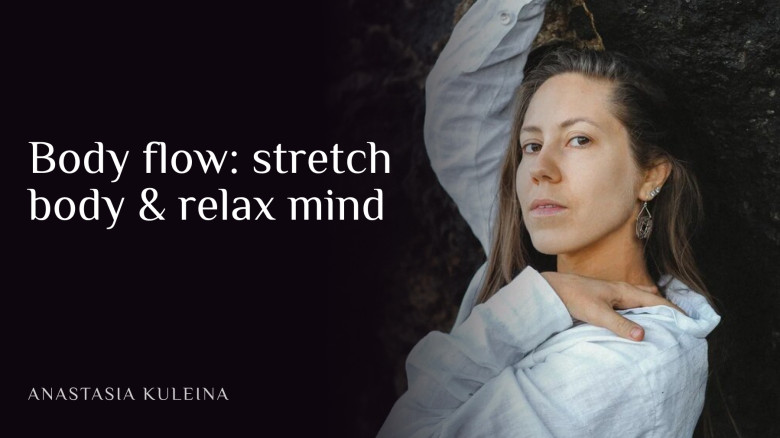 Body flow: stretch body & relax mind