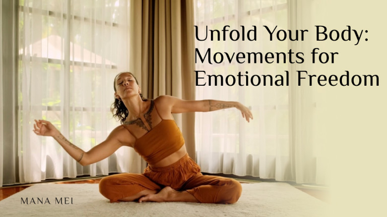 Unfold Your Body: Movements for Emotional Freedom