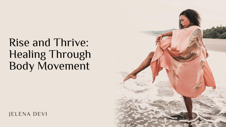 Rise and Thrive: Healing Through Body Movement