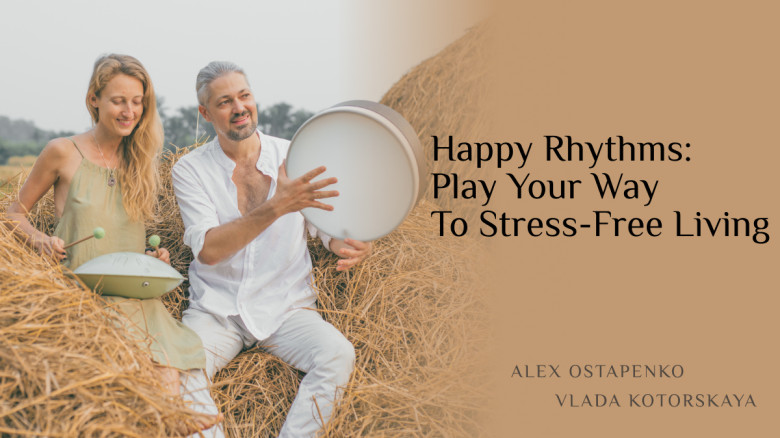 Happy Rhythms: Play Your Way To Stress-Free Living