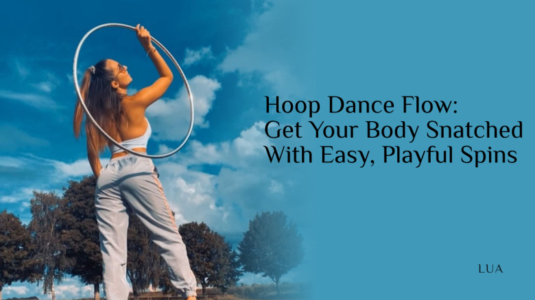 Hoop Dance Flow: Get Your Body Snatched With Easy, Playful Spins