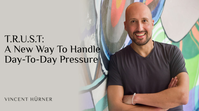 T.R.U.S.T: A New Way To Handle Day-To-Day Pressure