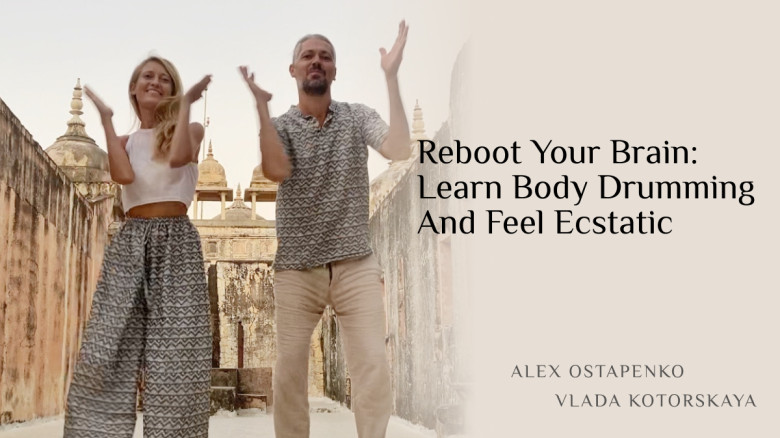 Reboot Your Brain: Learn Body Drumming And Feel Ecstatic