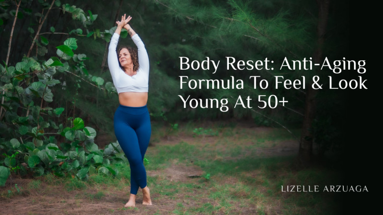 Body Reset: Anti-Aging Formula To Feel & Look Young At 50+