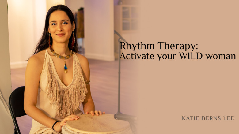 Rhythm Therapy: Activate your WILD woman