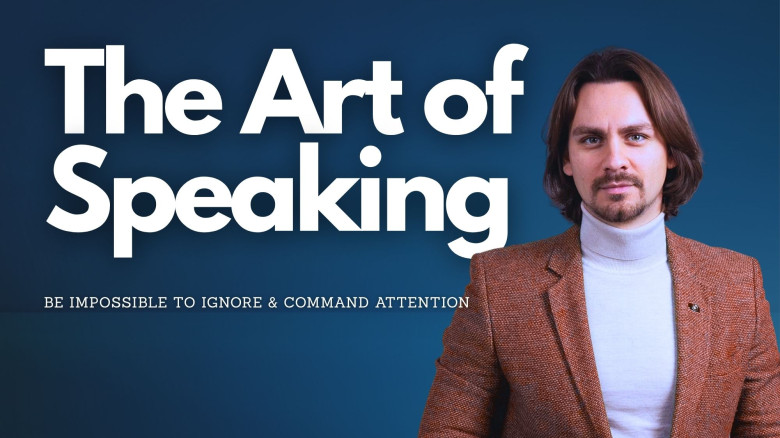 The Art of Speaking: Be Impossible to Ignore & Command Attention