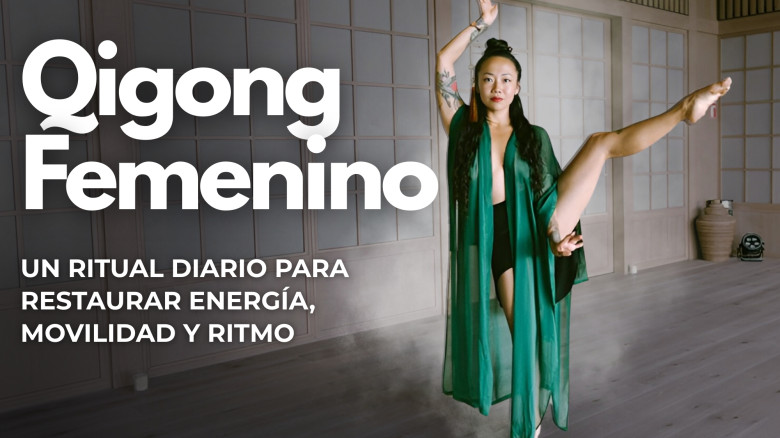 Qigong Femenino: Un Ritual Diario para Restaurar Energía, Movilidad y Ritmo