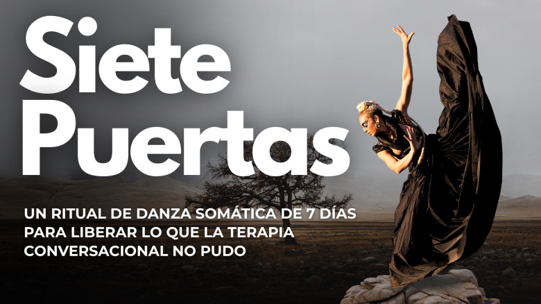 Siete Puertas: Un Ritual de Danza Somática de 7 Días para Liberar lo que la Terapia Conversacional No Pudo