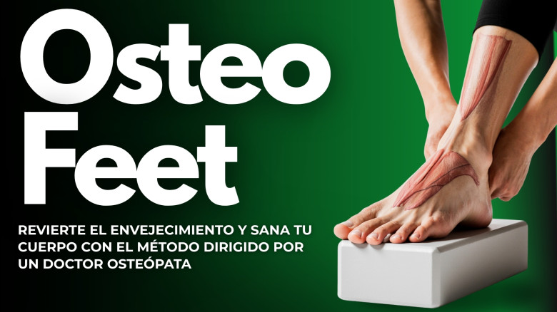 Osteo Feet: Revierte el Envejecimiento y Sana tu Cuerpo con el Método Dirigido por un Doctor Osteópata