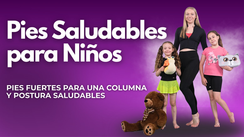 Pies Saludables para Niños: Pies Fuertes para una Columna y Postura Saludables