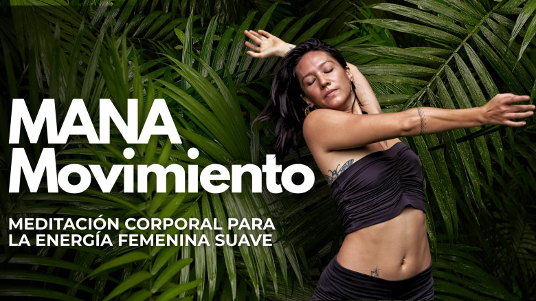 MANA Movimiento — Meditación Corporal para la Energía Femenina Suave