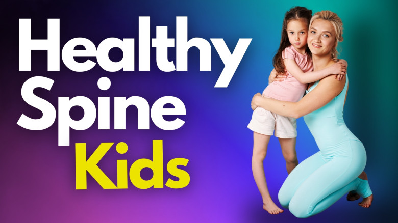 Healthy Spine Kids: Fun Way to Fix Your Child's Posture & Spine