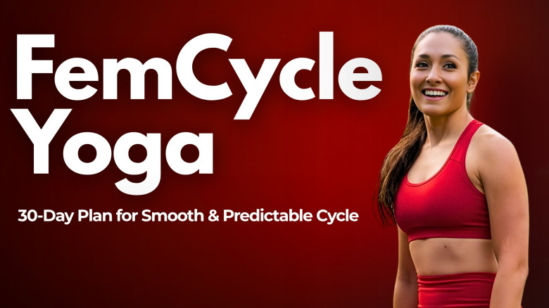 FemCycle Yoga: 30-Day Plan for Smooth & Predictable Cycle