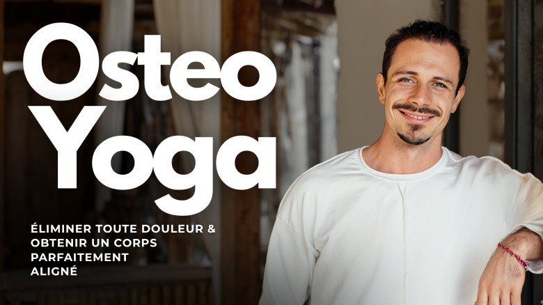 Osteo Yoga : Éliminer Toute Douleur & Obtenir un Corps Parfaitement Aligné