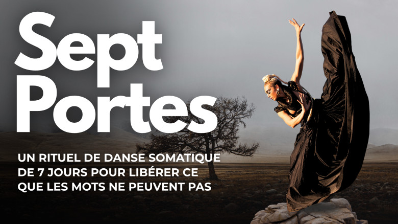 Sept Portes : Un Rituel de Danse Somatique de 7 Jours pour Libérer ce que les Mots Ne Peuvent Pas