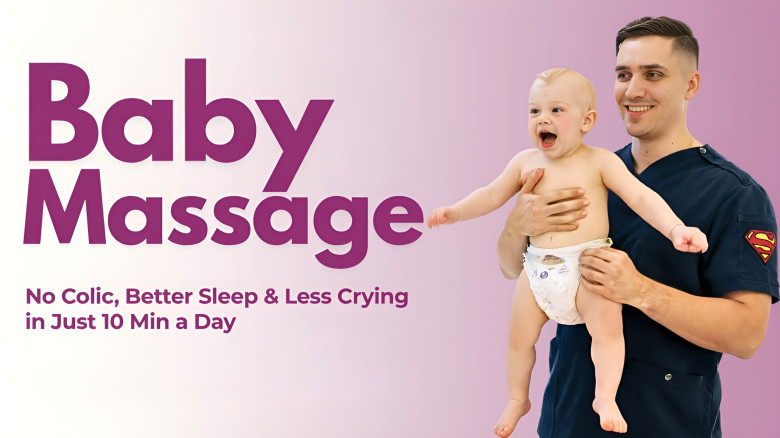 Baby Massage: No Colic, Better Sleep & Less Crying — in Just 10 Min a Day