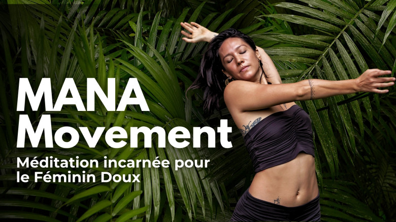 MANA Movement — Méditation incarnée pour le Féminin Doux