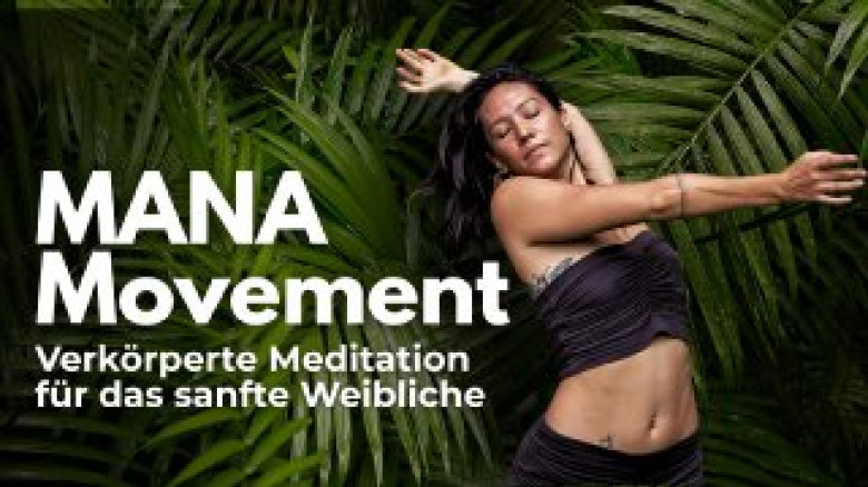 MANA Movement — Verkörperte Meditation für das sanfte Weibliche