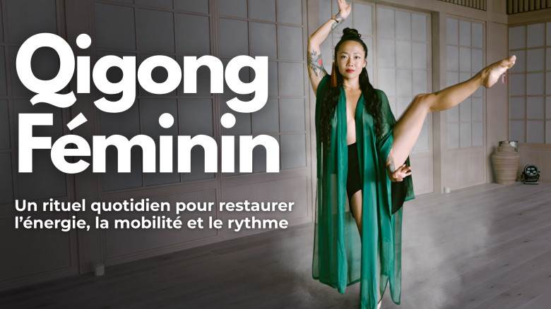 Qigong Féminin : Un rituel quotidien pour restaurer l’énergie, la mobilité et le rythme