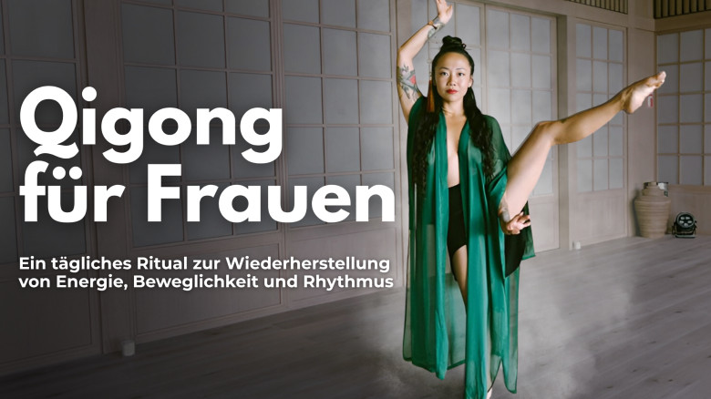 Qigong für Frauen – Ein tägliches Ritual zur Wiederherstellung von Energie, Beweglichkeit und Rhythmus