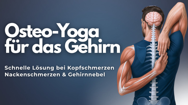 Osteo-Yoga für das Gehirn: Schnelle Lösung bei Kopfschmerzen, Nackenschmerzen & Gehirnnebel