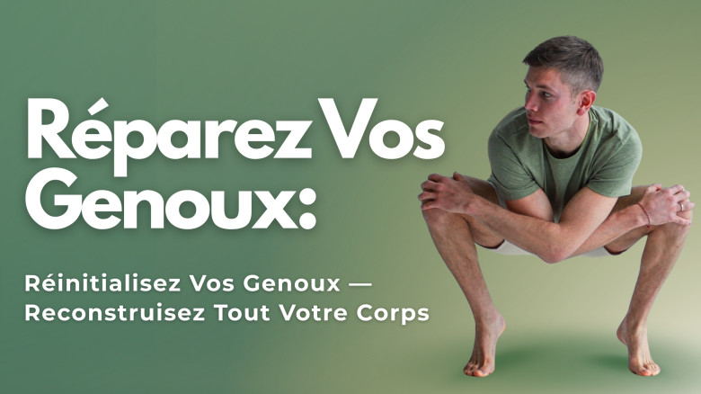 Réparez Vos Genoux: Réinitialisez Vos Genoux — Reconstruisez Tout Votre Corps