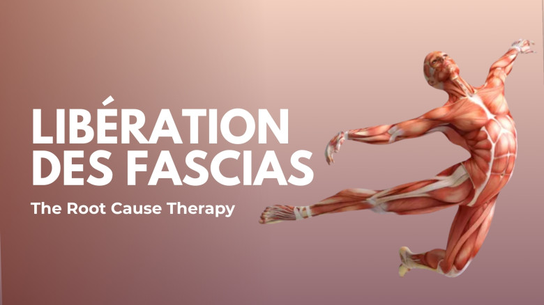 Libération des fascias : La thérapie de la cause profonde