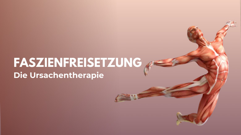 Faszienfreisetzung: Die Ursachentherapie