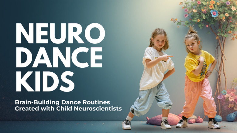 Neuro Dance Kids: Turn Wiggles into Focus with Fun, Brain-Boosting Dance